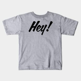 HEY! design no. 2 Kids T-Shirt